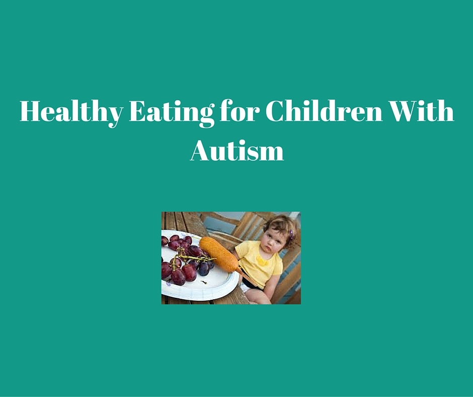 Healthy Eating for Children with Autism, Sensory Issues or Allergies